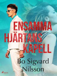 Title: Ensamma hjärtans kapell, Author: Bo Sigvard Nilsson
