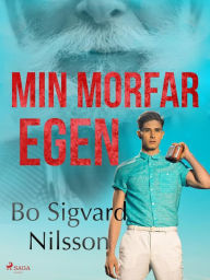 Title: Min morfar egen, Author: Bo Sigvard Nilsson