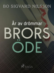 Title: År av drömmar - Brors öde, Author: Bo Sigvard Nilsson