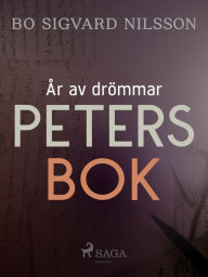 Title: År av drömmar - Peters bok, Author: Bo Sigvard Nilsson