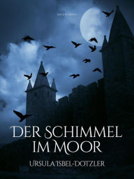 Title: Der Schimmel im Moor, Author: Ursula Isbel-Dotzler