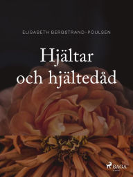 Title: Hjältar och hjältedåd, Author: Elisabeth Bergstrand Poulsen