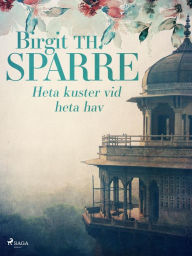 Title: Heta kuster vid heta hav, Author: Birgit Th. Sparre
