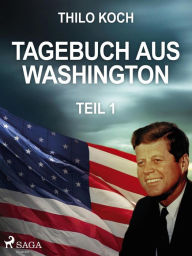 Title: Tagebuch aus Washington 1, Author: Thilo Koch