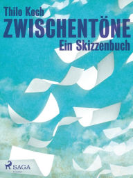 Title: Zwischentöne - Ein Skizzenbuch, Author: Thilo Koch