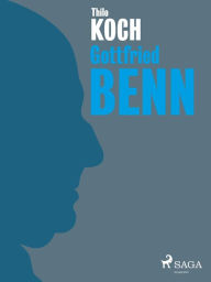 Title: Gottfried Benn, Author: Thilo Koch