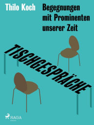 Title: Tischgespräche - Begegnungen mit Prominenten unserer Zeit, Author: Thilo Koch