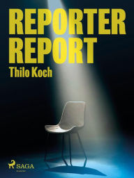 Title: Reporter, Report, Author: Thilo Koch