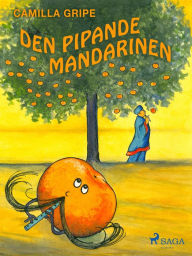 Title: Den pipande mandarinen, Author: Camilla Gripe