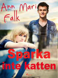 Title: Sparka inte katten, Author: Ann Mari Falk