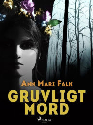 Title: Gruvligt mord, Author: Ann Mari Falk