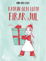 Title: Katrin och Lotta firar jul, Author: Ann Mari Falk