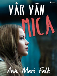 Title: Vår vän Mica, Author: Ann Mari Falk