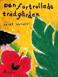 Title: Den förtrollade trädgården, Author: Heike Wendler