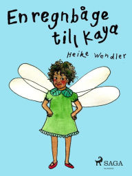 Title: En regnbåge till Kaya, Author: Heike Wendler