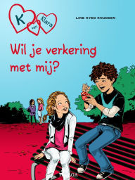 Title: K van Klara 2 - Wil je verkering met mij?, Author: Line Kyed Knudsen