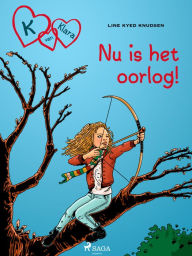 Title: K van Klara 6 - Nu is het oorlog!, Author: Line Kyed Knudsen