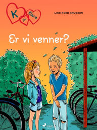 Title: K for Klara 11 - Er vi venner?, Author: Line Kyed Knudsen