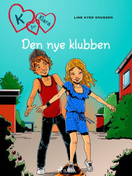 Title: K for Klara 8 - Den nye klubben, Author: Line Kyed Knudsen