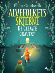 Title: Alvefolkets skjebne 3 - De glemte gravene, Author: Peter Gotthardt