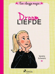 Title: Een vleugje magie 4 - Droomliefde, Author: Sandra Schwartz