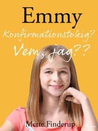 Title: Emmy 0 - Konfirmationstokig? Vem, jag??, Author: Mette Finderup