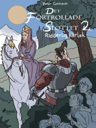 Title: Det förtrollade slottet 2: Ridderlig kärlek, Author: Peter Gotthardt