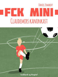 Title: FCK Mini: Claudemirs kanonkast, Author: Daniel Zimakoff