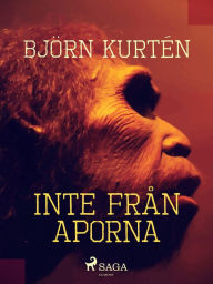 Title: Inte från aporna, Author: Björn Kurtén