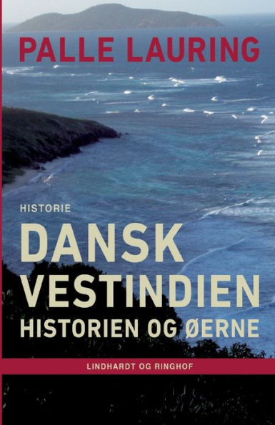 Dansk Vestindien: Historien og øerne