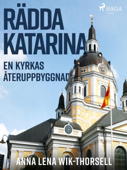 Rädda Katarina : en kyrkas återuppbyggnad