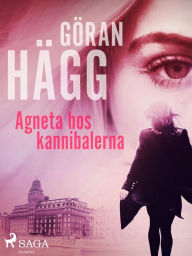 Title: Agneta hos kannibalerna, Author: Göran Hägg