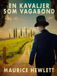 Title: En kavaljer som vagabond, Author: Maurice Hewlett
