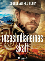 Title: Incasindianernas skatt, Author: George Alfred Henty