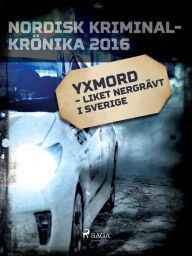 Title: Yxmord - liket nergrävt i Sverige, Author: Diverse