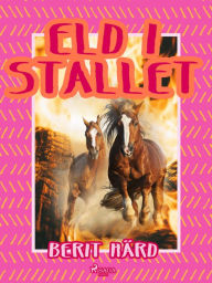 Title: Eld i stallet, Author: Berit Härd