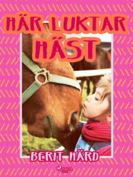 Title: Här luktar häst!, Author: Berit Härd