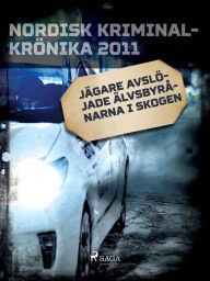 Title: Jägare avslöjade Älvsbyrånarna i skogen, Author: Diverse