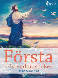Title: Första kristendomsboken, Author: Olga Wikström