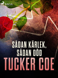 Title: Sådan kärlek, sådan död, Author: Tucker Coe