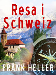 Title: Resa i Schweiz, Author: Frank Heller