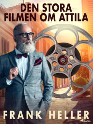Title: Den stora filmen om Attila, Author: Frank Heller