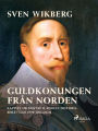Guldkonungen från Norden : kapitel ur Gustav II Adolfs historia berättade för ungdom