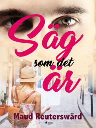 Title: Säg som det är, Author: Maud Reuterswärd