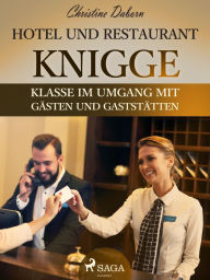 Title: Hotel- und Restaurant-Knigge - Klasse im Umgang mit Gästen und Gaststätten, Author: Christine Daborn