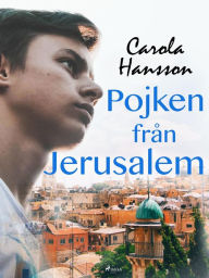 Title: Pojken från Jerusalem, Author: Carola Hansson