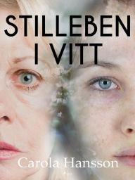 Title: Stilleben i vitt, Author: Carola Hansson