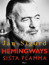 Title: Hemingways sista flamma, Author: Jan Sigurd