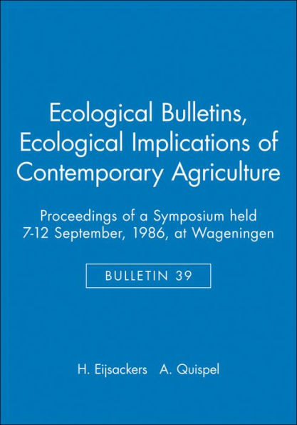 Ecological Bulletins, Ecological Implications of Contemporary Agriculture: Proceedings of a Symposium held 7-12 September, 1986, at Wageningen / Edition 1