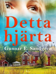 Title: Detta hjärta, Author: Gunnar E. Sandgren